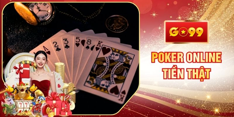 Poker Online GO99 Tiền Thật So Tài Đỉnh Cao Nhận Thưởng Lớn