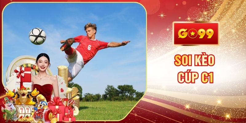 Soi Kèo Cúp C1 Tại GO99 Chính Xác Kết Quả Các Trận Đấu