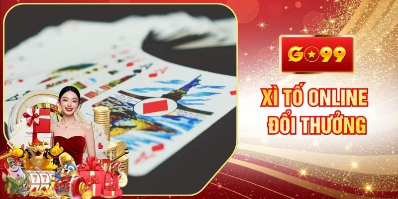 Xì Tố Online Đổi Thưởng GO99 Thu Hút Hàng Triệu Người Dùng